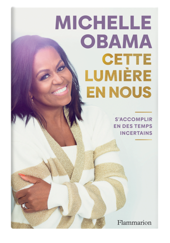 "CETTE LUMIERE EN NOUS, S'Accomplir en des Temps Incertains" par Michelle OBAMA - (Livre)