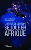 "LE FUTUR DE L'EUROPE SE JOUE EN AFRIQUE" by Jean-Luc Buchalet and Christophe Prat - (Book)