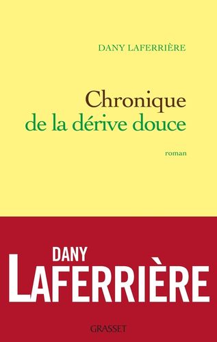 "CHRONIQUE DE LA DÉRIVE DOUCE" par (Dany Laferrière) LEGBA