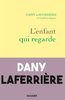 "L'ENFANT QUI REGARDE" par (Dany Laferrière) LEGBA - (Roman)