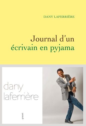 "JOURNAL D'UN ÉCRIVAIN EN PYJAMA" par (Dany Laferrière) LEGBA - (Roman)