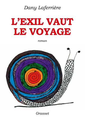 "L'EXIL VAUT LE VOYAGE" par (Dany Laferrière) LEGBA - (Roman)