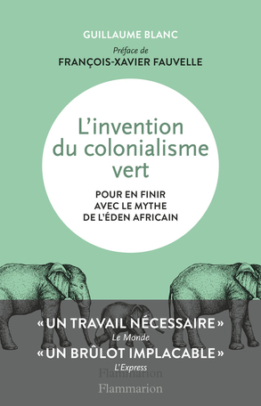 "L'INVENTION DU COLONIALISME VERT, Pour en Finir avec le Mythe de l'Éden Africain" - (Livre)