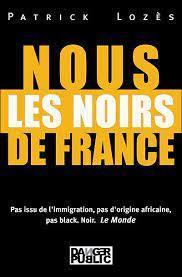 "NOUS LES NOIRS DE FRANCE" by Patrick Lozes - (Book)