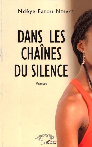 "DANS LES CHAÎNES DU SILENCE" par Ndèye Fatou KANE - (Roman)