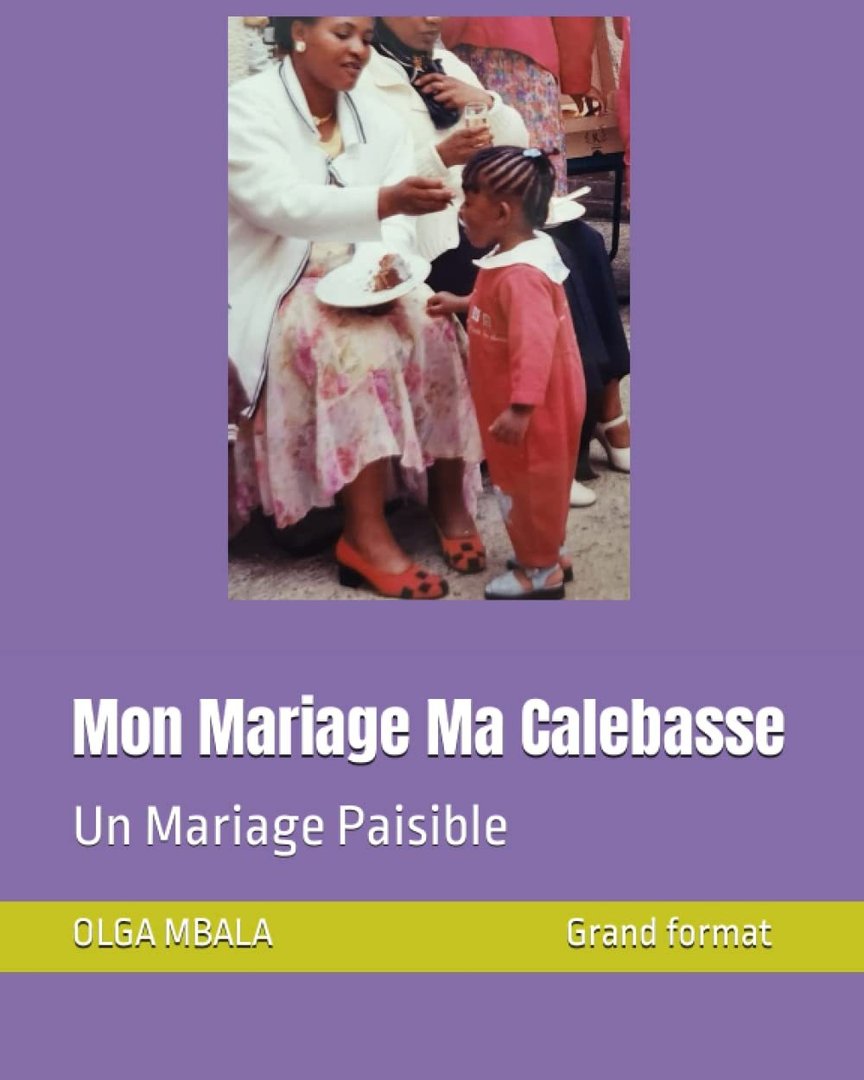 "MON MARIAGE MA CALEBASSE, Un Mariage Paisible" par MBALA - (Livre)