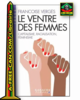 "LE VENTRE DES FEMMES. Capitalisme, Racialisation et Féminisme" par Françoise Vergès - (Enquête)