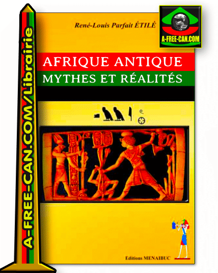 "AFRIQUE ANTIQUE, Mythes et Réalités" par ETILÉ - (LIVRE, Histoire)