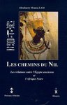 "LES CHEMINS DU NIL Les Relations Entre L'Égypte Ancienne Et l'Afrique Noire" par LAM - (Livre)