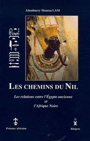 "LES CHEMINS DU NIL Les Relations Entre L'Égypte Ancienne Et l'Afrique Noire" by LAM - (Book)