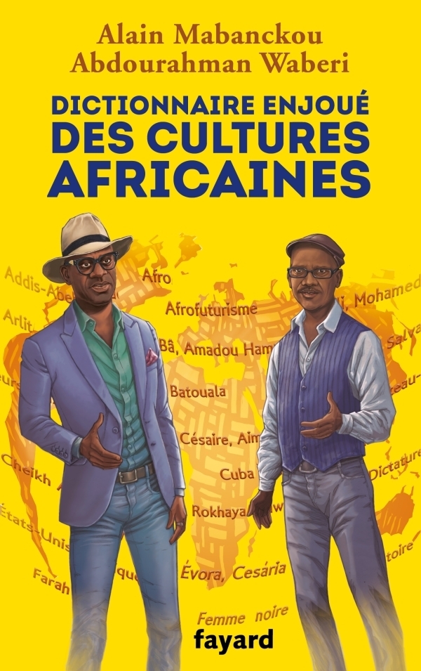 "DICTIONNAIRE ENJOUÉ DES CULTURES AFRICAINES" by Alain MABANCKOU and Abdourahman WABERI