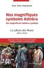 "NOS MAGNIFIQUES SYMBOLES ADINKRA / OUR MAGNIFICENT ADINKRA SYMBOLS" par AMA ATAA AMPOMAH - (Livre)
