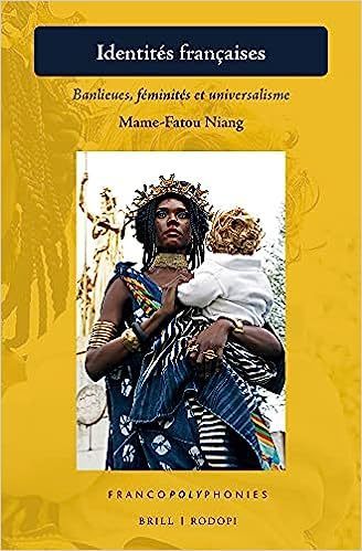 "IDENTITÉS FRANçAISES: Banlieues, Féminités Et Universalisme" by MAME-FATOU NIANG- (Book)