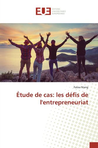 "Études de Cas: LES DÉFIS DE L'ENTREPRENEURIAT" par Mame-Fatou NIANG - (Livre)