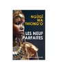 "LES NEUF PARFAITES" par NGUGI WA THIONG'O - (Livre)
