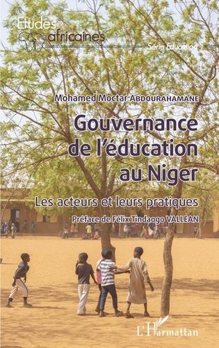 "GOUVERNANCE DE L'ÉDUCATION AU NIGER, Les Acteurs et leurs Pratiques" par Mohamed Moctar Abdouraham