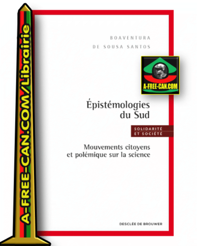 ÉPISTÉMOLOGIES DU SUD Mouvements Citoyens et Polémique sur la Science par Boaventura De Sousa Santos