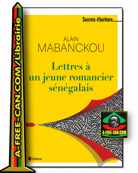 "LETTRES À UN JEUNE ROMANCIER SÉNÉGALAIS, Les Secrets d'Écriture" par Alain MABANCKOU - (Livre)