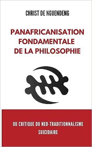 "PANAFRICANISATION FONDAMENTALE DE LA PHILOSOPHIE ou Critique du Néo-Traditionalisme Suicidaire"