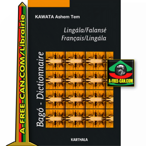 "LINGALA - FALANSÉ / FRANÇAIS - LINGALA > BAGO - DICTIONNAIRE" par KAWATA Ashem Tem - (Livre)