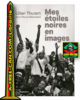 "MES ETOILES NOIRES EN IMAGES" par Lilian Thuram, avec Pascal Blanchard - (Beau Livre)