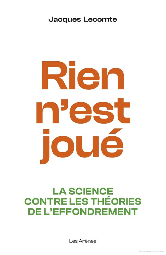 "RIEN N’EST JOUÉ, La Science contre les Théories de l'Effondrement" par Jacques Lecomte - (Livre)