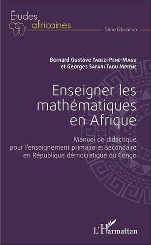 "ENSEIGNER LES MATHÉMATIQUES EN AFRIQUE" par Tabezi Pene-Magu et Safari Tabu Mpiene - (Livre)
