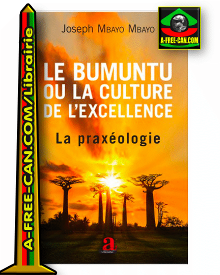 "BUMUNTU OU LA CULTURE DE L'EXCELLENCE, La Praxéologie" par MBAYO MBAYO - (Livre)