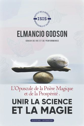 "L'OPUSCULE DE LA PRIERE MAGIQUE ET DE LA PROSPÉRITÉ, Unir la Science et la Magie" - (Book)