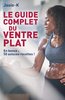 LE GUIDE COMPLET DU VENTRE PLAT, 50 Astuces Recettes" by Josie K - (Book)