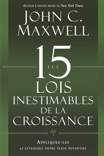 "LES 15 LOIS INESTIMABLES DE LA CROISSANCE" by John Maxwell - (Book)